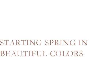 STARTING SPRING IN BEAUTIFUL COLORS