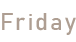 Friday